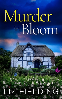 Murder in Bloom: An utterly gripping cozy murder mystery full of twists - Liz Fielding