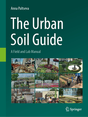 The Urban Soil Guide: A Field and Lab Manual - Anna Paltseva