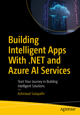 Coperta cărții 'Building Intelligent Apps with .Net and Azure AI Services: Start Your Journey in Building Intelligent Solutions -'