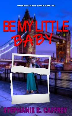 Be My Little Baby - Stephanie R. Caffrey