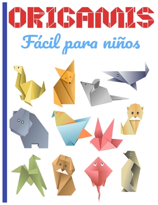 ORIGAMIS Fácil para niños: Cuaderno en color origami para niños 8 años origami paper geometric ideal para un regalo - Origamis Faciles Editions