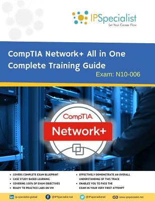 CompTIA Network+ All in One Complete Training Guide By IPSpecialist: Exam: N01-007 - Ip Specialist