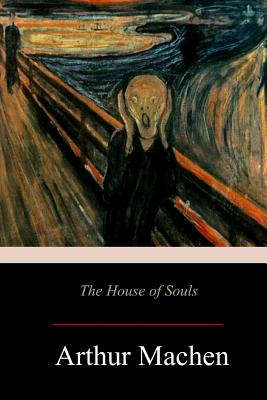 The House of Souls - Arthur Machen