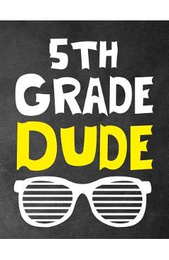 Poza produsului 5th Grade Dude: Funny Back To School notebook, Gift For Girls and Boys,109 College Ruled Line Paper, Cute School Notebook, School Comp - Omi Kech