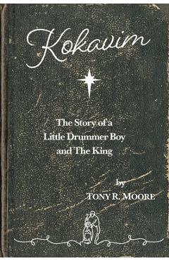 Coperta cărții 'Kokavim - The Story of a Little Drummer Boy and The King - Tony R. Moore'