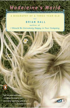 Coperta cărții 'Madeleine's World: A Biography of a Three-Year-Old - Brian Hall'