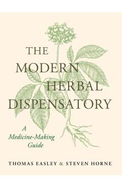 Coperta cărții 'The Modern Herbal Dispensatory: A Medicine-Making Guide - Thomas Easley'