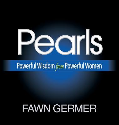 Coperta cărții 'Pearls: Powerful Wisdom from Powerful Women - Fawn Germer'