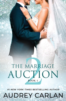 Coperta cărții 'The Marriage Auction 2, Book One - Audrey Carlan'