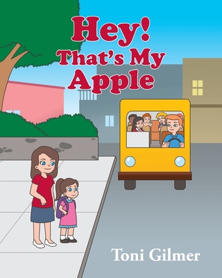 Hey! That's My Apple - Toni Gilmer