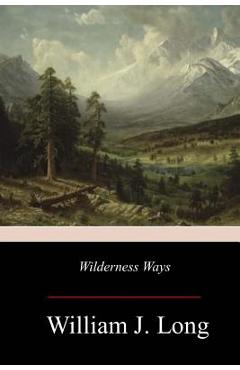Coperta cărții 'Wilderness Ways - William J. Long'