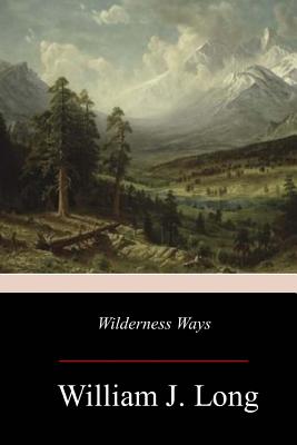 Coperta cărții 'Wilderness Ways - William J. Long'