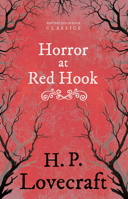 Coperta cărții 'The Horror at Red Hook (Fantasy and Horror Classics);With a Dedication by George Henry Weiss - H. P. Lovecraft'