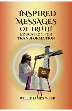 Coperta cărții 'Inspired Messages Of Truth: Education for Transformation - Willie James Webb'