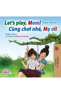 Coperta cărții 'Let's play, Mom!: English Vietnamese Bilingual Book - Shelley Admont'