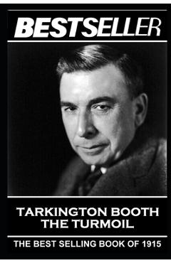 Coperta cărții 'Booth Tarkington - The Turmoil: The Bestseller of 1915 - Booth Tarkington'
