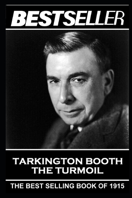 Coperta cărții 'Booth Tarkington - The Turmoil: The Bestseller of 1915 - Booth Tarkington'