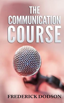 The Communication Course - Frederick Dodson