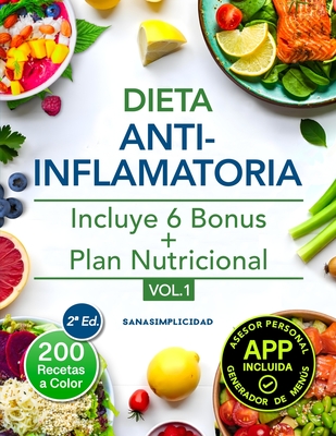 Dieta antiinflamatoria: Elige nutrirte con 100 recetas infalibles a color y un plan nutricional incluido, que te ayudarán a comer para sanar y - 