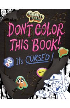 Poza produsului Gravity Falls: Don't Color This Book!: It's Cursed! - Emmy Cicierega
