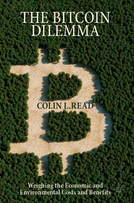 The Bitcoin Dilemma: Weighing the Economic and Environmental Costs and Benefits - Colin L. Read