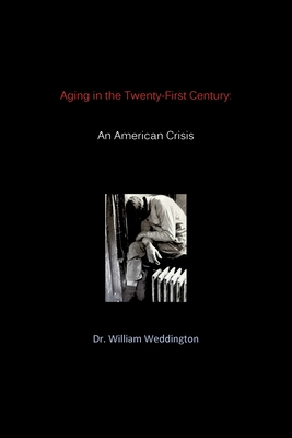 Coperta cărții 'Aging in the Twenty-First Century: An American Crisis - William Weddington'