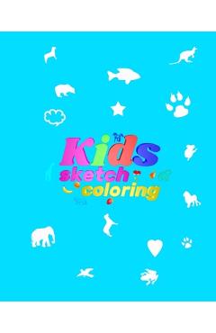 Coperta cărții 'Kids Sketch Coloring: Cute Sketchbook for kids with 100+ Pages of 8.x10 Paper for Drawing Animals and Fruits Tiere und'