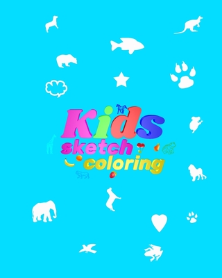 Coperta cărții 'Kids Sketch Coloring: Cute Sketchbook for kids with 100+ Pages of 8.x10 Paper for Drawing Animals and Fruits Tiere und'