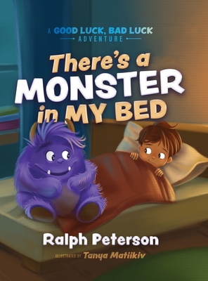 Coperta cărții 'There's A Monster In My Bed: A Good Luck, Bad Luck Adventure - Ralph Peterson'