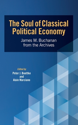 Coperta cărții 'The Soul of Classical Political Economy: James M. Buchanan from the Archives - Peter J. Boettke'