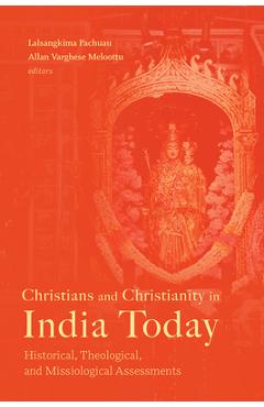 Coperta cărții 'Christians and Christianity in India Today: Historical, Theological, and Missiological Assessments - Lalsangkima Pachuau'