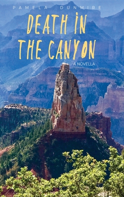 Death in the Canyon: A Novella - Pamela Dunmire