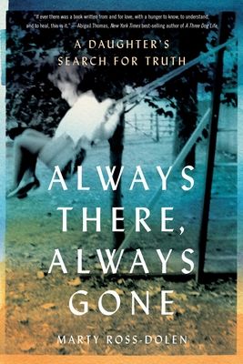 Always There, Always Gone: A Daughter's Search for Truth - Marty Ross-dolen