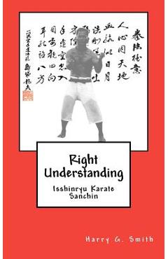 Coperta cărții 'Right Understanding: Isshinryu Karate: Sanchin - Harry G. Smith'