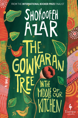 The Gowkaran Tree in the Middle of Our Kitchen - Shokoofeh Azar