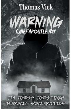 Coperta cărții 'WARNING Chief Apostle Ray - Thomas Vick'