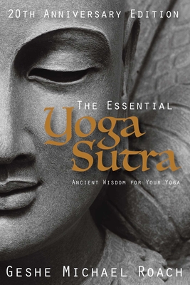The Essential Yoga Sutra: Ancient Wisdom for Your Yoga - Geshe Michael Roach