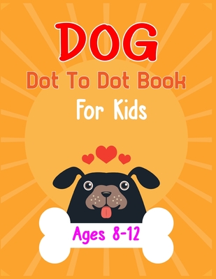 Dog Dot to Dot Book For Kids Ages 8-12: Connect the dot Activities for Learning - Nitu Publishing