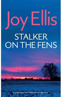 Coperta cărții 'STALKER ON THE FENS a gripping crime thriller with a huge twist - Joy Ellis'