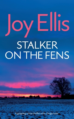 STALKER ON THE FENS a gripping crime thriller with a huge twist - Joy Ellis