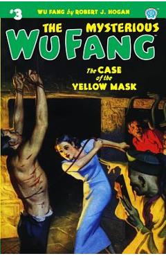 Coperta cărții 'The Mysterious Wu Fang #3: The Case of the Yellow Mask - Robert J. Hogan'