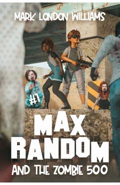 Coperta cărții 'Max Random and the Zombie 500 - Mark London Williams'