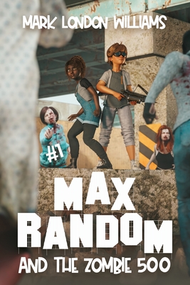 Coperta cărții 'Max Random and the Zombie 500 - Mark London Williams'