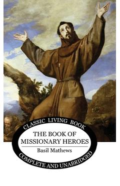 Coperta cărții 'Book of Missionary Heroes - Basil Mathews'
