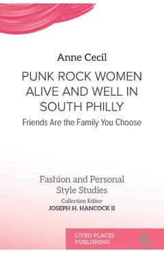 Coperta cărții 'Punk Rock Women Alive and Well in South Philly: Friends Are the Family You Choose - Anne Cecil'