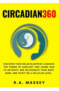 Coperta cărții 'Circadian360: Discover your solar blueprint, harness the power of sunlight and learn how to detoxify and rejuvenate'