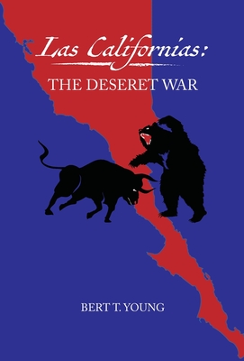 Las Californias: The Deseret War - Bert T. Young