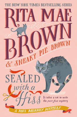 Sealed with a Hiss: A Mrs. Murphy Mystery - Rita Mae Brown