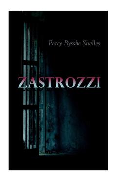 Poza produsului Zastrozzi: Gothic Novel - Percy Bysshe Shelley