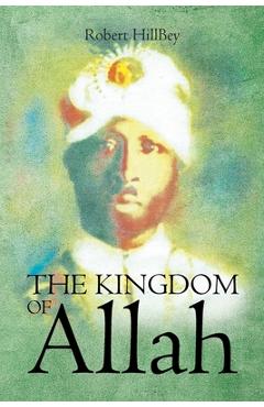 Coperta cărții 'The Kingdom of Allah - Robert Hillbey'